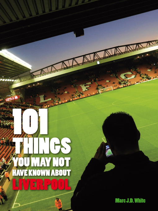 Title details for 101 Things You May Not Have Known About Liverpool by Marc White - Available